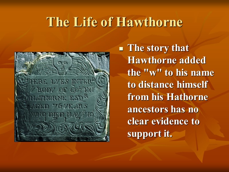 The Life of Hawthorne The story that Hawthorne added the 